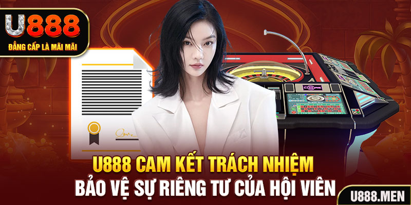 Quyền Riêng Tư U888 Nhằm Bảo Vệ An Toàn Người Dùng U888 cam kết trách nhiệm bảo vệ sự riêng tư của hội viên