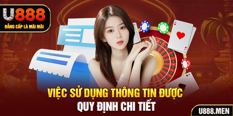 Quyền Riêng Tư U888 Nhằm Bảo Vệ An Toàn Người Dùng Việc sử dụng thông tin được quy định chi tiết