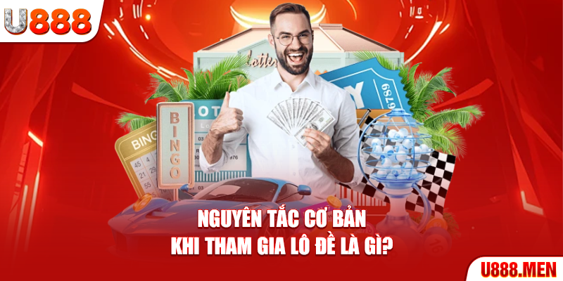 Lô đề là gì – 5 Điều Quan Trọng Bạn Cần Biết Trước Khi Chơi Nguyên tắc cơ bản khi tham gia lô đề là gì?