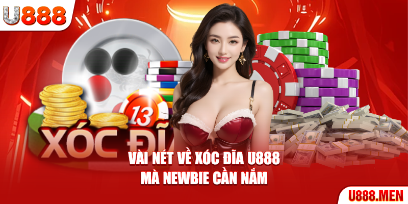 Xóc Đĩa U888: Sảnh Cược Uy Tín, Trả Thưởng Nhanh Vài nét về xóc đĩa U888 mà newbie cần nắm