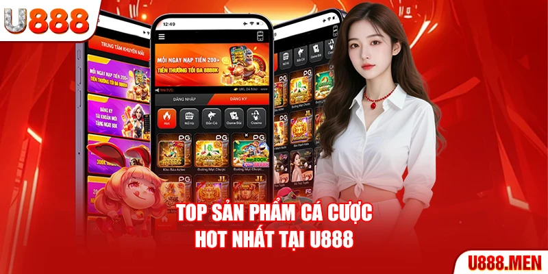 Top sản phẩm cá cược hot nhất tại U888